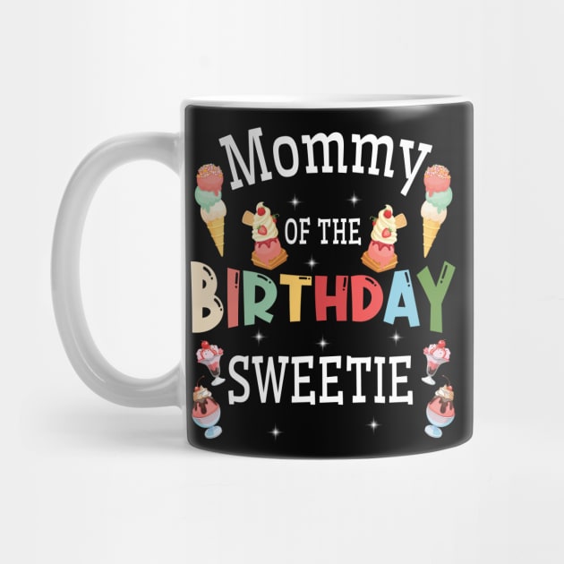 Mommy Of The Birthday Sweetie Happy To Me You Him Her Mother by DainaMotteut